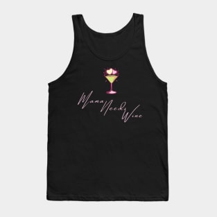 Mama Needs Wine Womens T-Shirt | Womens Wine Lover Shirt | Drink Wine | Unisex Plus Size Assorted Colors Available. Tank Top